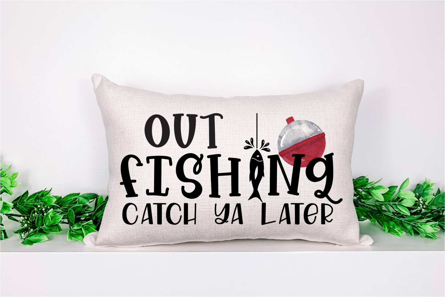 Pillow Cover- Lake/Beach- Out Fishing Catch Ya Later with Red Bobber