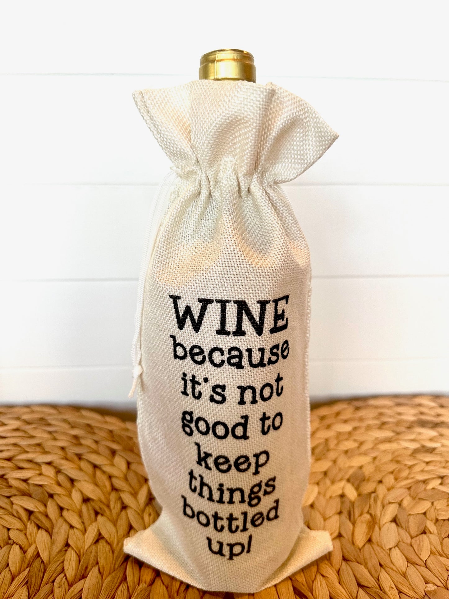Wine Bags- Wine Because it's not good to keep things bottled up!