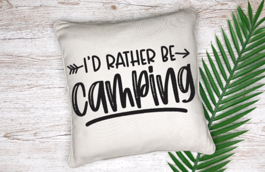Pillow Cover- Camping- I'd Rather Be Camping