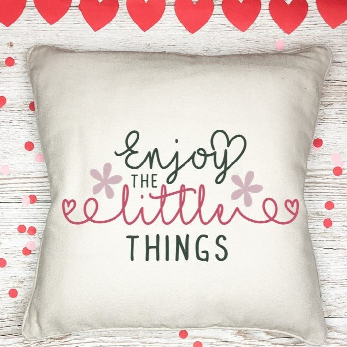 Pillow Cover- Faith/Motivational- Enjoy The little Things