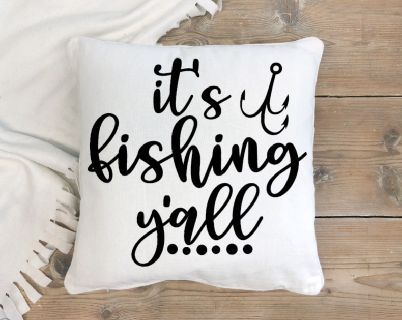 Pillow Cover- Fishing- It's Fishing Ya'll