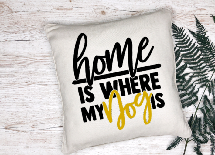 Pillow Cover- Pet- Home Is Where My Dog Is