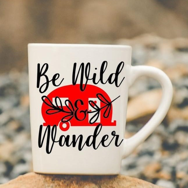 Coffee Mug- Camping- Be Wild and Wander