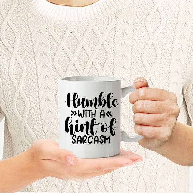 Coffee Mug- Humor/Family/Friends- Humble With A Hint of Sarcasm