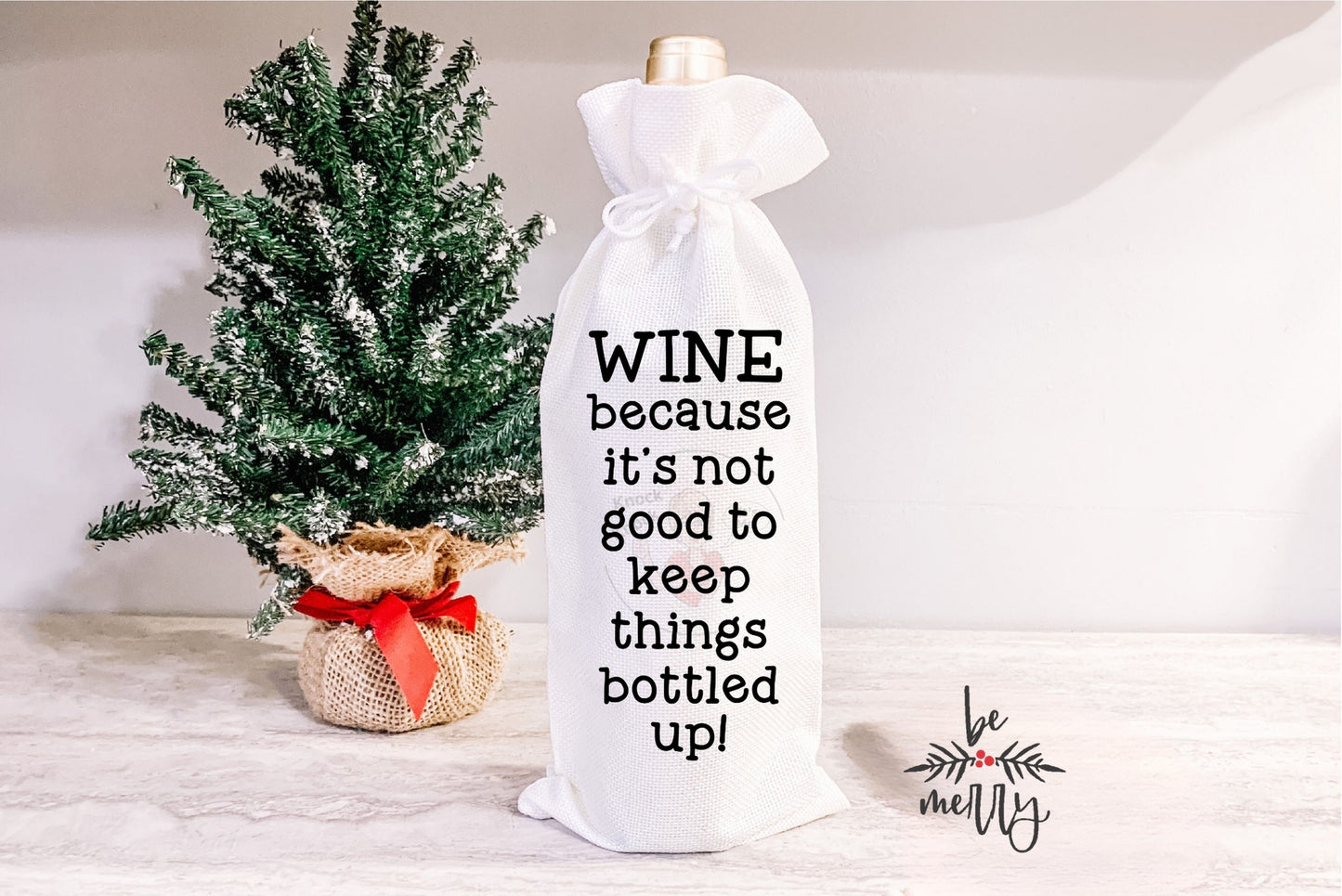 Wine Bags-  Wine Because it's not good to keep things bottled up!-103